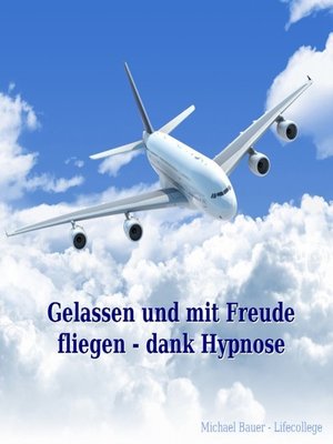 cover image of Gelassen und mit Freude fliegen--dank Hypnose